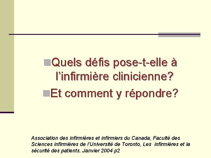 n. Quels défis pose-t-elle à l’infirmière clinicienne? n. Et comment y répondre? Association des