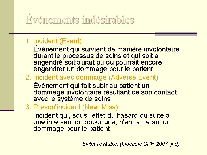 Événements indésirables 1. Incident (Event) Événement qui survient de manière involontaire durant le processus