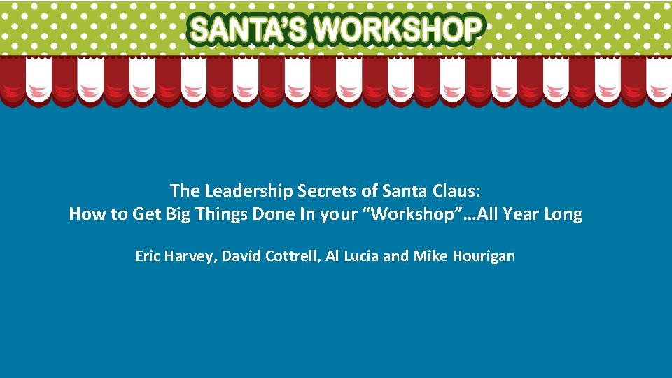 The Leadership Secrets of Santa Claus: How to Get Big Things Done In your