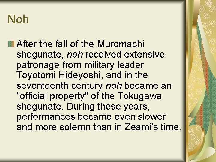 Noh After the fall of the Muromachi shogunate, noh received extensive patronage from military