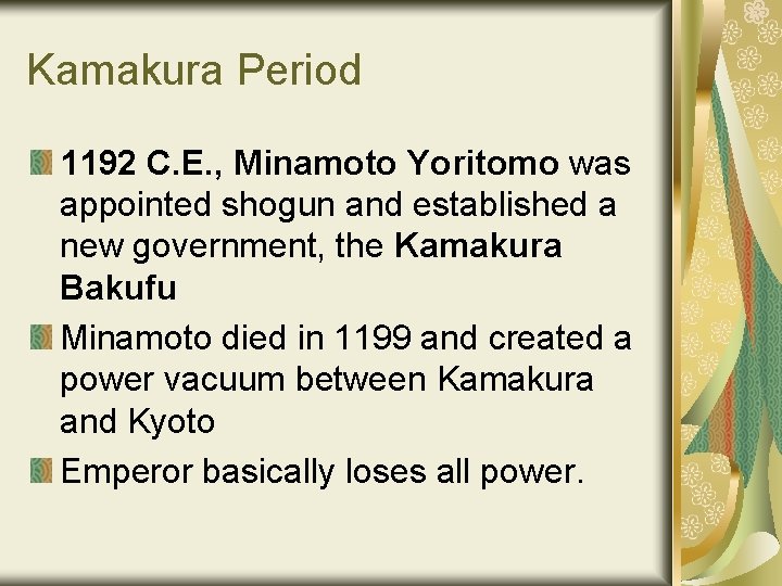 Kamakura Period 1192 C. E. , Minamoto Yoritomo was appointed shogun and established a