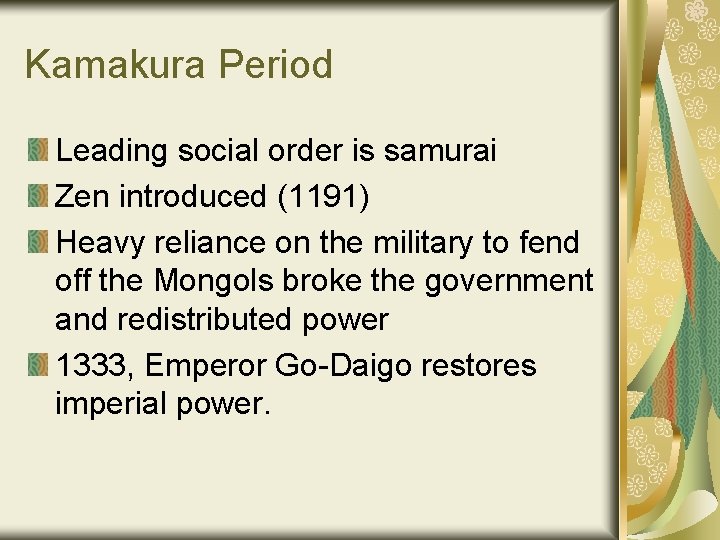 Kamakura Period Leading social order is samurai Zen introduced (1191) Heavy reliance on the