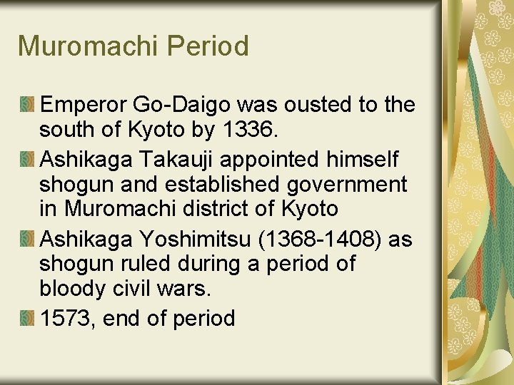 Muromachi Period Emperor Go-Daigo was ousted to the south of Kyoto by 1336. Ashikaga