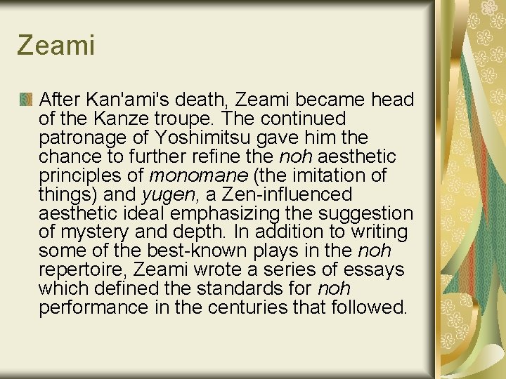 Zeami After Kan'ami's death, Zeami became head of the Kanze troupe. The continued patronage