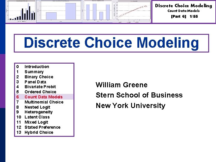 Discrete Choice Modeling Count Data Models [Part 6] 1/55 Discrete Choice Modeling 0 1