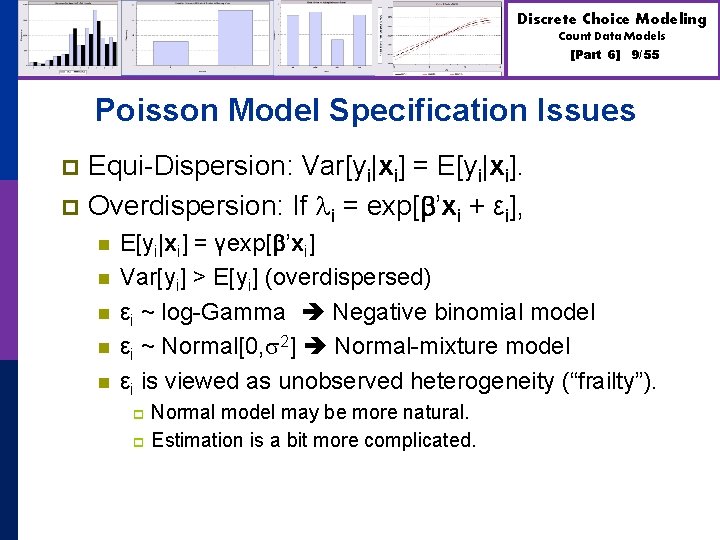 Discrete Choice Modeling Count Data Models [Part 6] 9/55 Poisson Model Specification Issues Equi-Dispersion:
