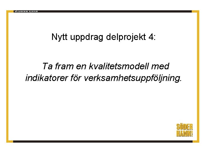 Nytt uppdrag delprojekt 4: Ta fram en kvalitetsmodell med indikatorer för verksamhetsuppföljning. 