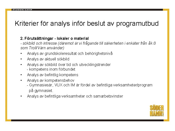 Kriterier för analys inför beslut av programutbud 2. Förutsättningar - lokaler o material -