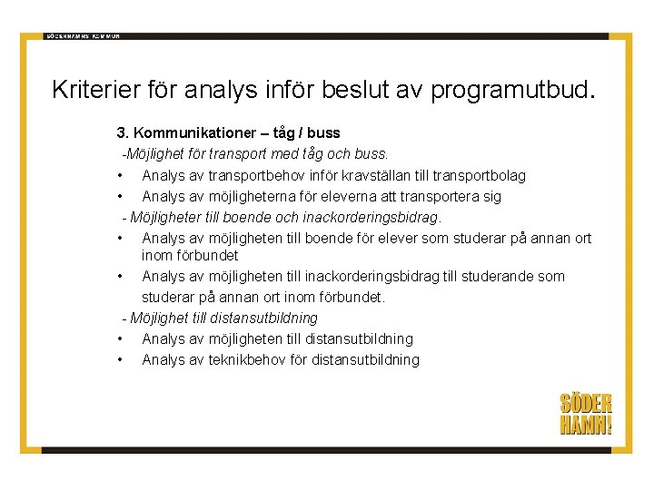 Kriterier för analys inför beslut av programutbud. 3. Kommunikationer – tåg / buss -Möjlighet