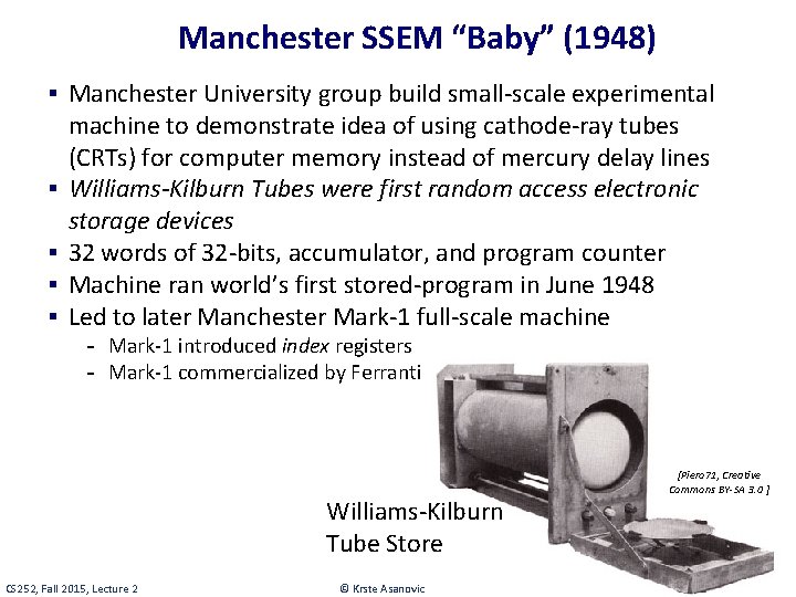 Manchester SSEM “Baby” (1948) § Manchester University group build small-scale experimental § § machine