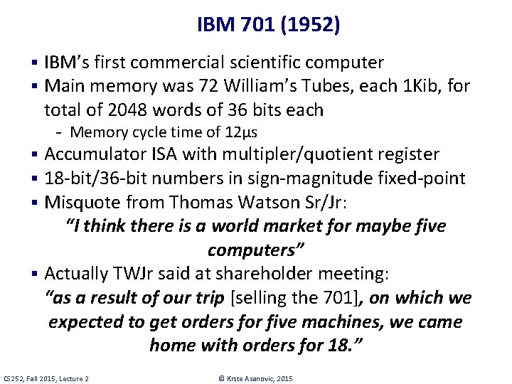 IBM 701 (1952) § IBM’s first commercial scientific computer § Main memory was 72