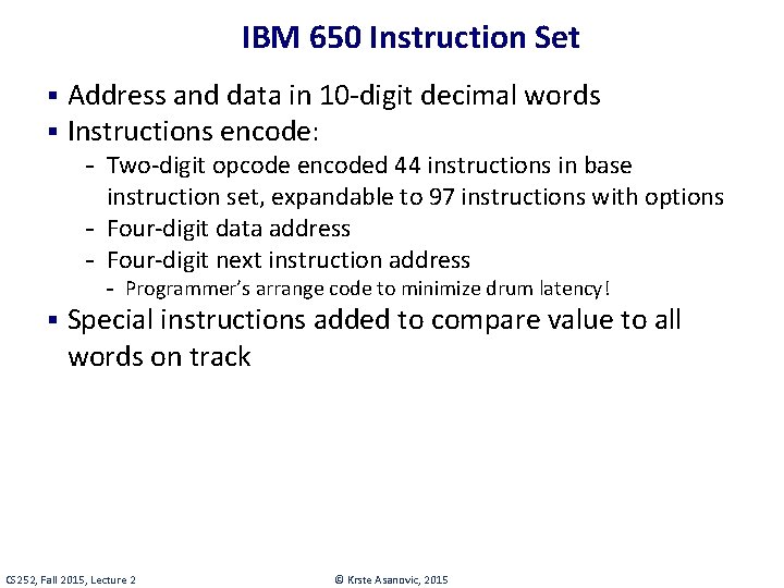 IBM 650 Instruction Set § Address and data in 10 -digit decimal words §