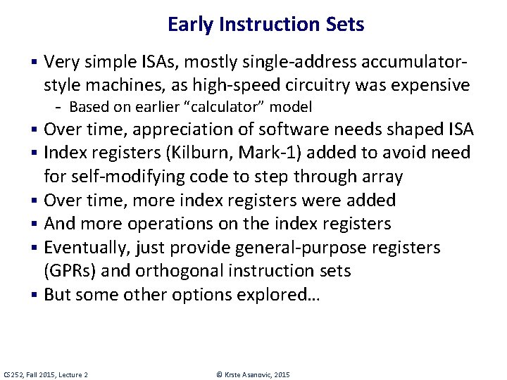 Early Instruction Sets § Very simple ISAs, mostly single-address accumulator- style machines, as high-speed