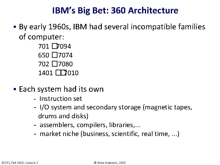 IBM’s Big Bet: 360 Architecture § By early 1960 s, IBM had several incompatible