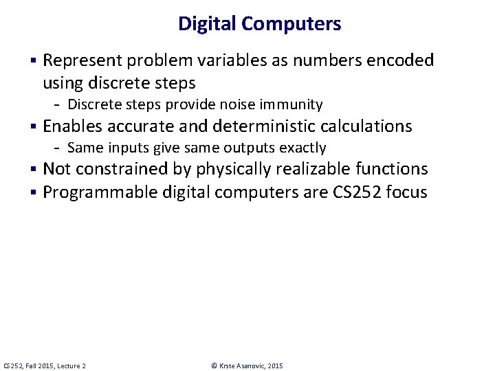 Digital Computers § Represent problem variables as numbers encoded using discrete steps - Discrete