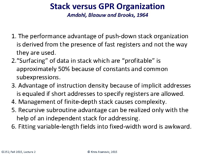 Stack versus GPR Organization Amdahl, Blaauw and Brooks, 1964 1. The performance advantage of