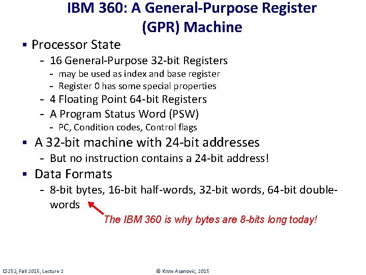 IBM 360: A General-Purpose Register (GPR) Machine § Processor State - 16 General-Purpose 32