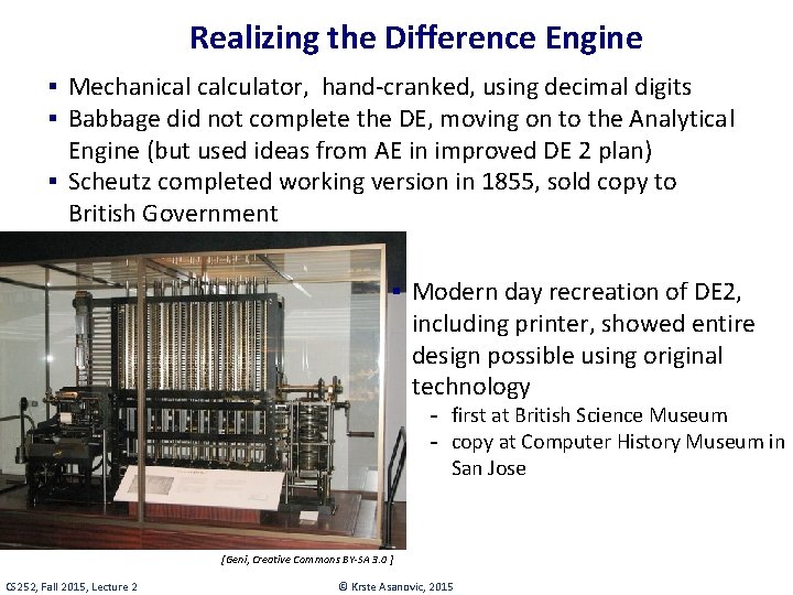 Realizing the Difference Engine § Mechanical calculator, hand-cranked, using decimal digits § Babbage did