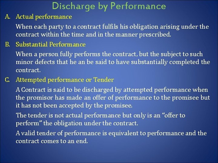 Discharge by Performance A. Actual performance When each party to a contract fulfils his