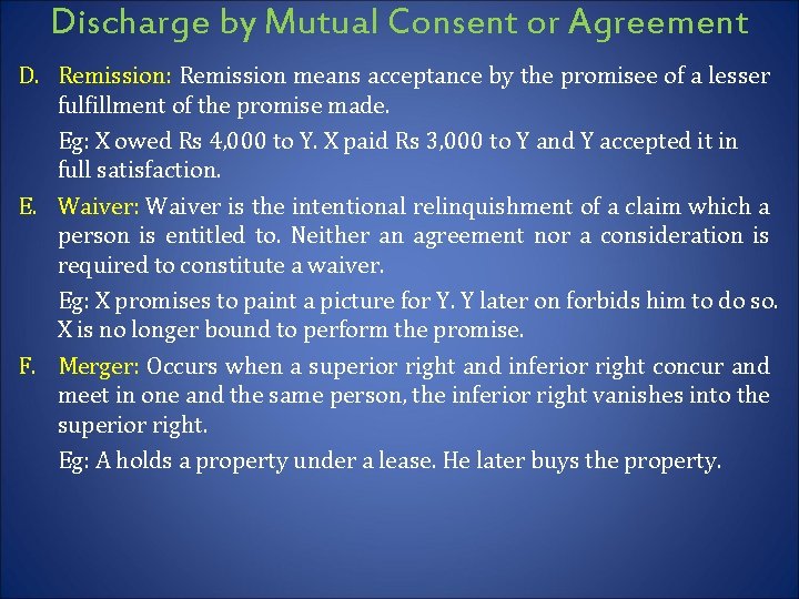 Discharge by Mutual Consent or Agreement D. Remission: Remission means acceptance by the promisee