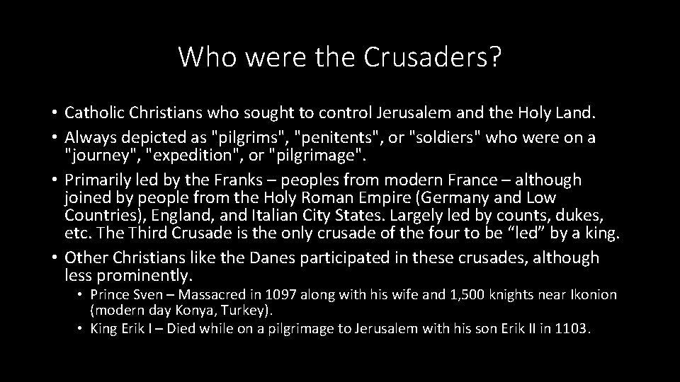 Who were the Crusaders? • Catholic Christians who sought to control Jerusalem and the