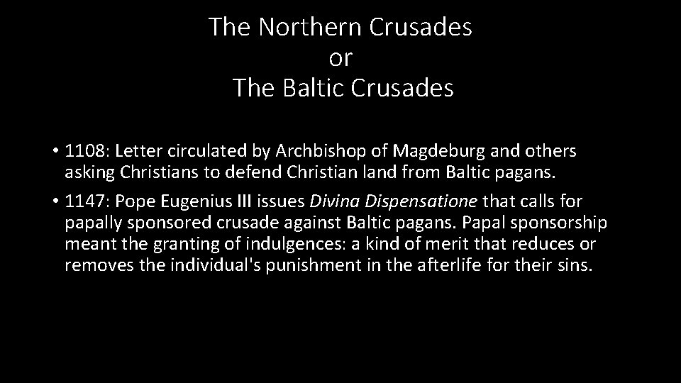 The Northern Crusades or The Baltic Crusades • 1108: Letter circulated by Archbishop of