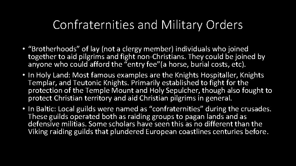 Confraternities and Military Orders • “Brotherhoods” of lay (not a clergy member) individuals who