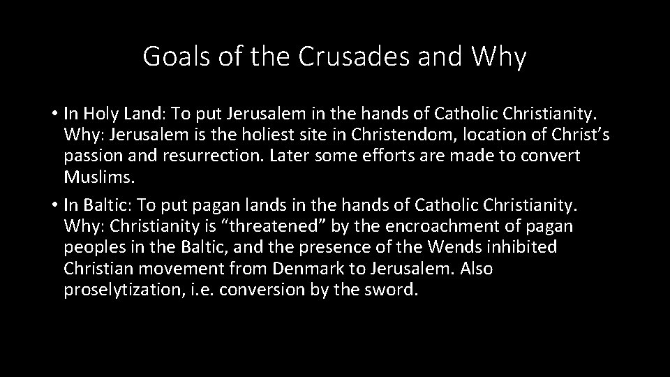 Goals of the Crusades and Why • In Holy Land: To put Jerusalem in