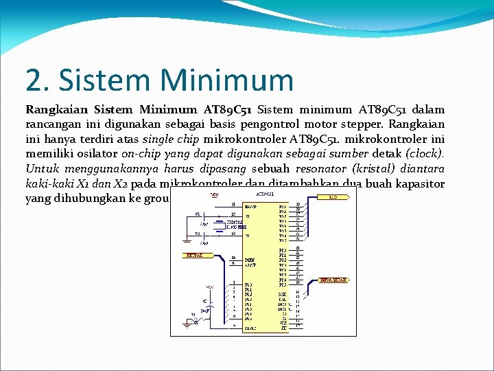 2. Sistem Minimum Rangkaian Sistem Minimum AT 89 C 51 Sistem minimum AT 89