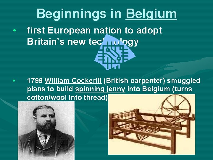 Beginnings in Belgium • first European nation to adopt Britain’s new technology • 1799