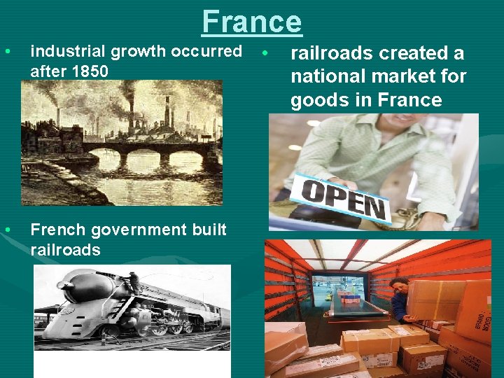 France • industrial growth occurred after 1850 • French government built railroads • railroads