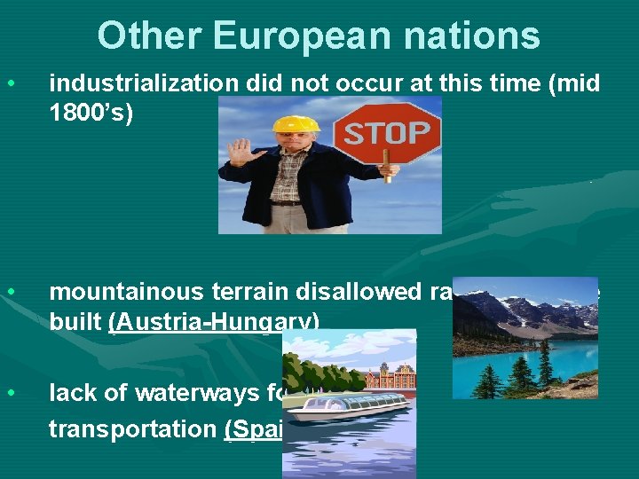 Other European nations • industrialization did not occur at this time (mid 1800’s) •
