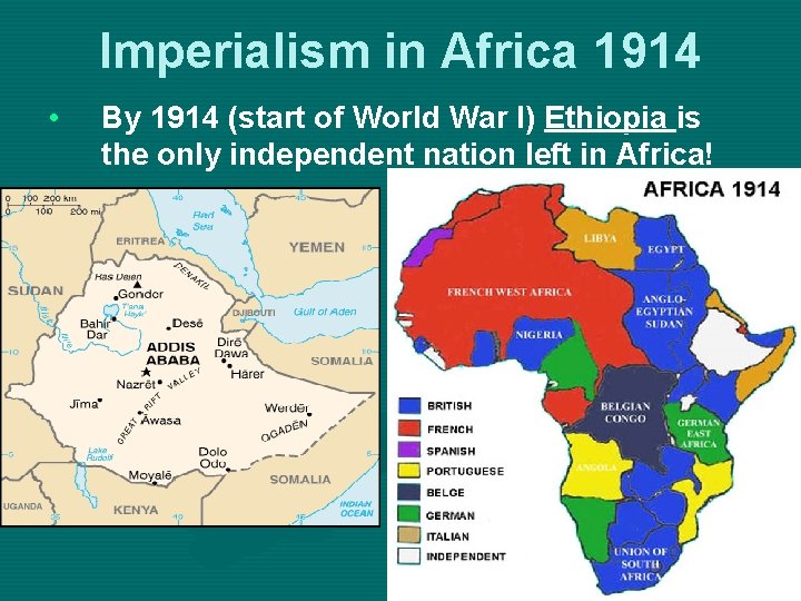 Imperialism in Africa 1914 • By 1914 (start of World War I) Ethiopia is
