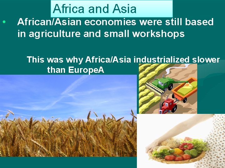 Africa and Asia • African/Asian economies were still based in agriculture and small workshops