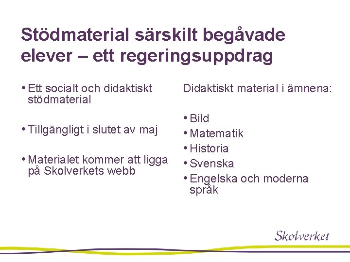 Stödmaterial särskilt begåvade elever – ett regeringsuppdrag • Ett socialt och didaktiskt stödmaterial •