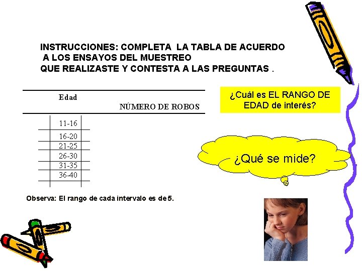 INSTRUCCIONES: COMPLETA LA TABLA DE ACUERDO A LOS ENSAYOS DEL MUESTREO QUE REALIZASTE Y