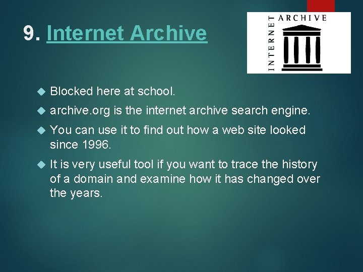 9. Internet Archive Blocked here at school. archive. org is the internet archive search