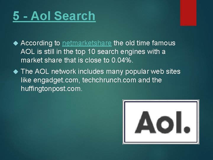 5 - Aol Search According to netmarketshare the old time famous AOL is still