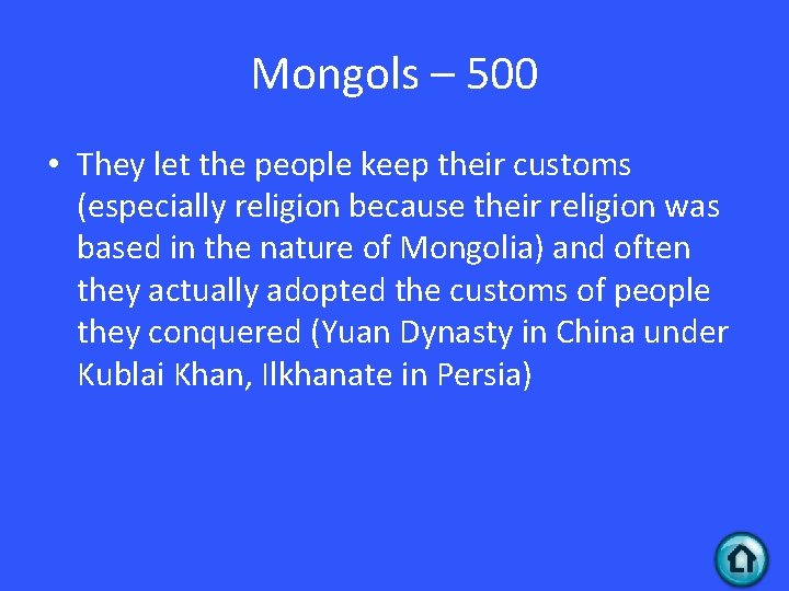 Mongols – 500 • They let the people keep their customs (especially religion because