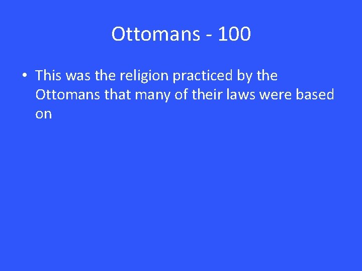 Ottomans - 100 • This was the religion practiced by the Ottomans that many Ottomans - 100 • This was the religion practiced by the Ottomans that many