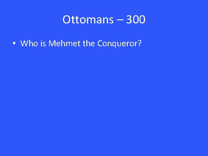 Ottomans – 300 • Who is Mehmet the Conqueror? 