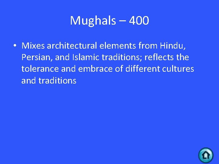 Mughals – 400 • Mixes architectural elements from Hindu, Persian, and Islamic traditions; reflects