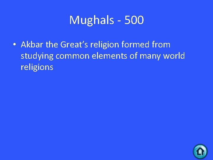 Mughals - 500 • Akbar the Great’s religion formed from studying common elements of