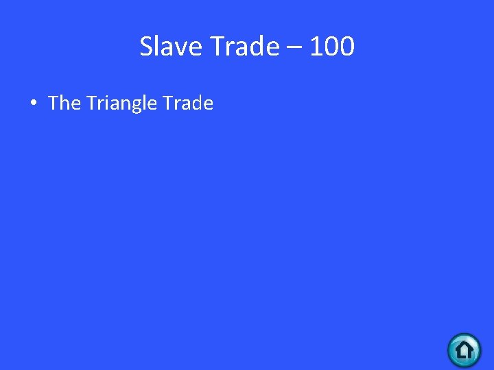 Slave Trade – 100 • The Triangle Trade 