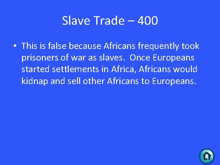 Slave Trade – 400 • This is false because Africans frequently took prisoners of Slave Trade – 400 • This is false because Africans frequently took prisoners of