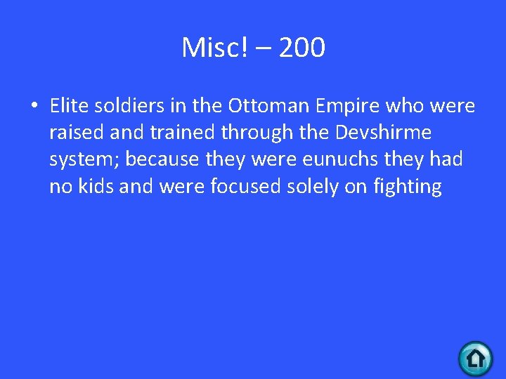 Misc! – 200 • Elite soldiers in the Ottoman Empire who were raised and