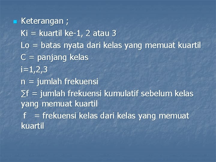 n Keterangan ; Ki = kuartil ke-1, 2 atau 3 Lo = batas nyata