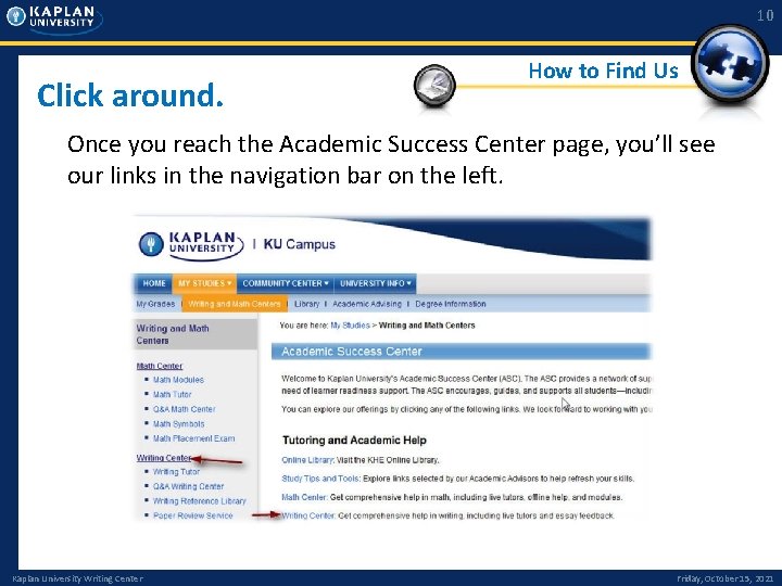 10 Click around. How to Find Us Once you reach the Academic Success Center 10 Click around. How to Find Us Once you reach the Academic Success Center