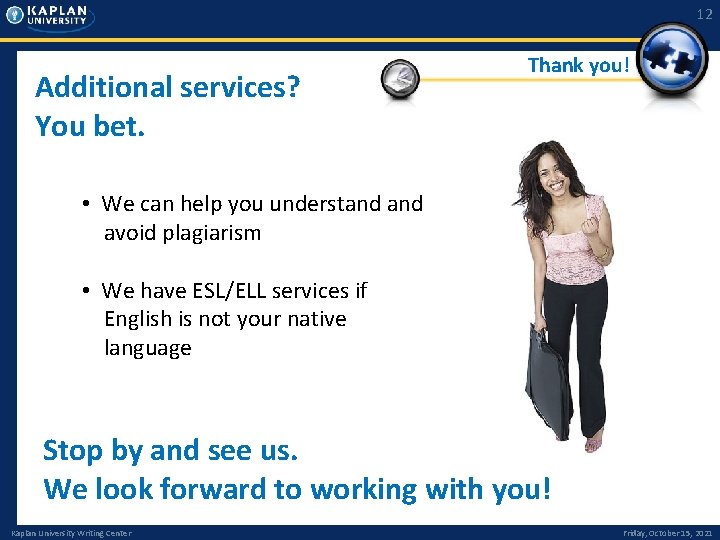 12 Additional services? You bet. Thank you! • We can help you understand avoid 12 Additional services? You bet. Thank you! • We can help you understand avoid