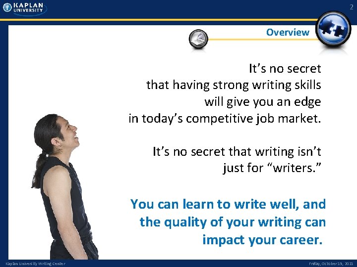 2 Overview It’s no secret that having strong writing skills will give you an 2 Overview It’s no secret that having strong writing skills will give you an